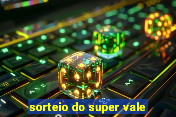 sorteio do super vale